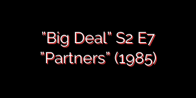 ”Big Deal” S2 E7 ”Partners” (1985)