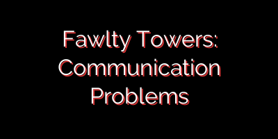 Fawlty Towers: Communication Problems
