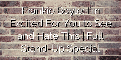 Frankie Boyle: I’m Excited For You to See and Hate This | Full Stand-Up Special