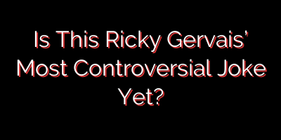 Is This Ricky Gervais’ Most Controversial Joke Yet?
