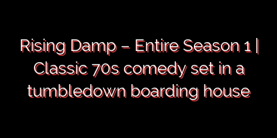 Rising Damp – Entire Season 1 | Classic 70s comedy set in a tumbledown boarding house