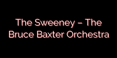 The Sweeney – The Bruce Baxter Orchestra