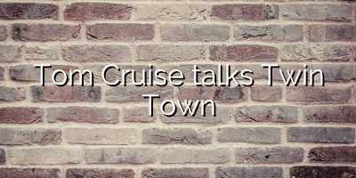 Tom Cruise talks Twin Town