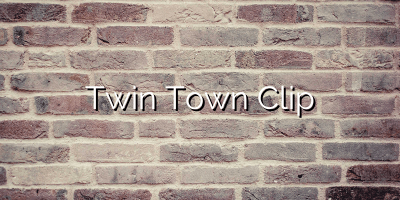 Twin Town Clip